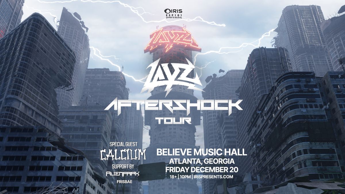 Iris Presents: Layz "After Shock" Tour @ Believe Music Hall | Fri, Dec 20th!