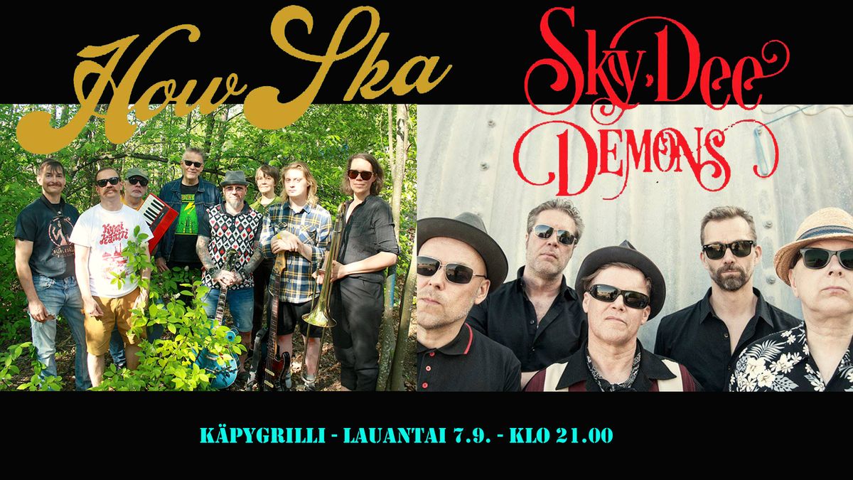 K\u00c4PYGRILLI LIVE:  Sky Dee & The Demons, HowSka