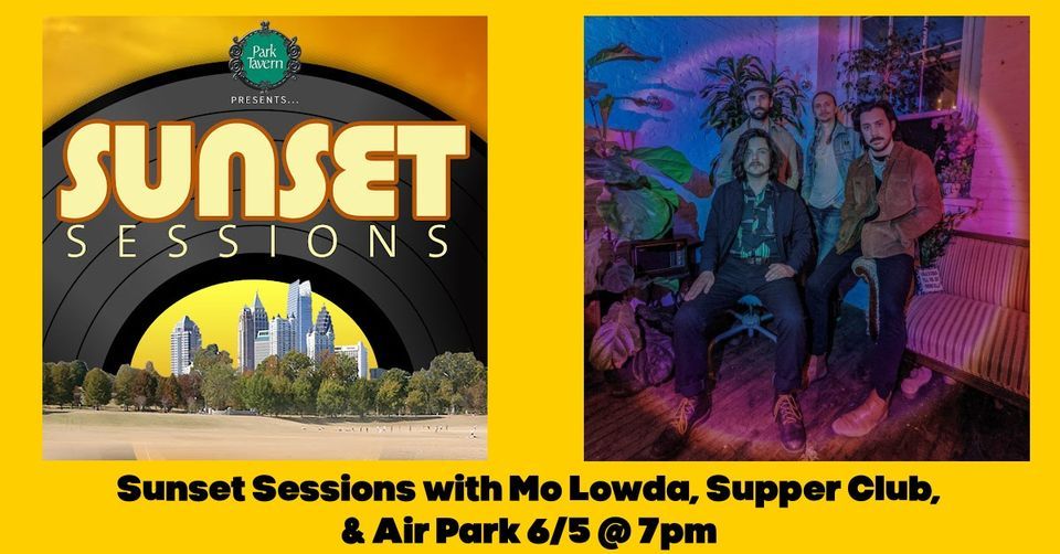 Sunset Sessions Presents Mo Lowda, Supper Club, & Air Park