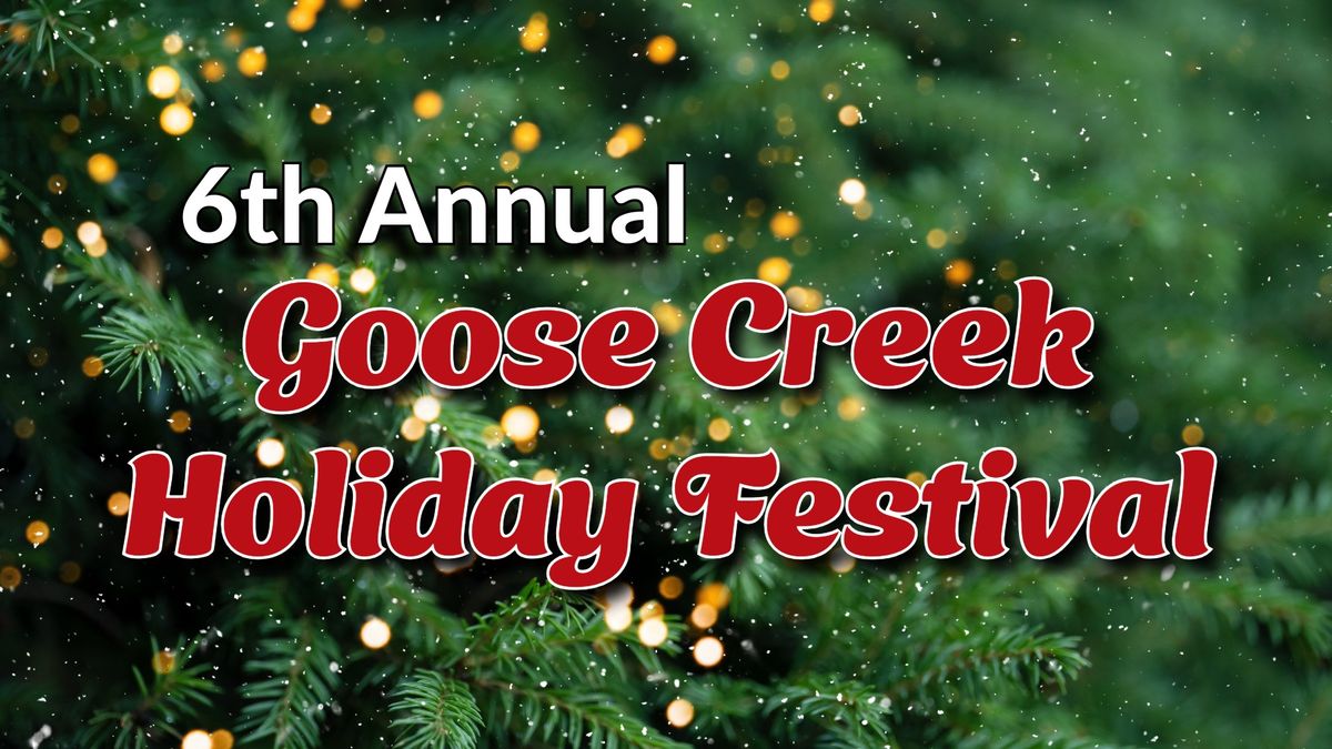 6th Annual Goose Creek Holiday Festival #GCHF2024