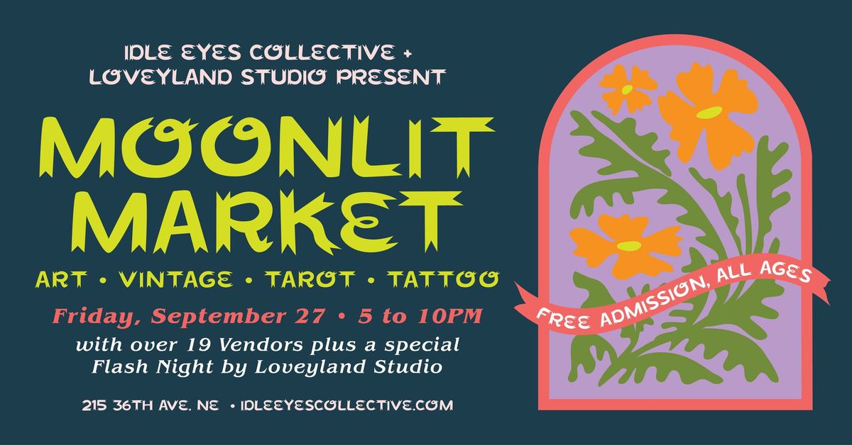 MOONLIT MARKET Vintage + Tattoo + Arts Night Market