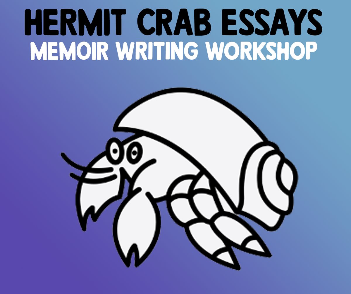 Hermit Crab Essays writing workshop