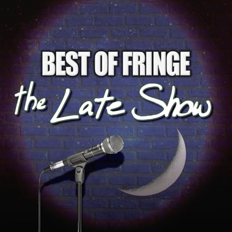 Best of Fringe - The Late Show