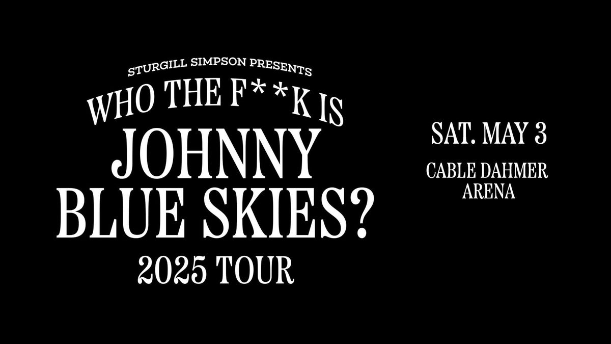 STURGILL SIMPSON PRESENTS - WHO THE F**K IS JOHNNY BLUE SKIES? TOUR