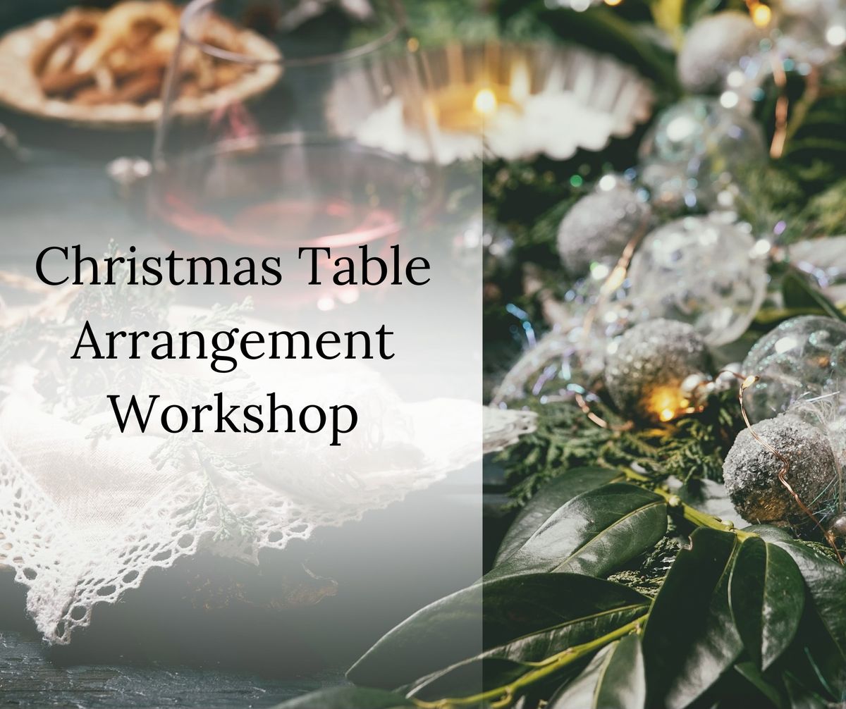 Christmas Table Arrangement Workshop