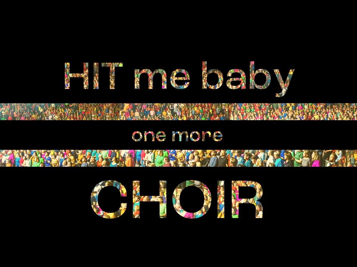 HIT me baby one more CHOIR