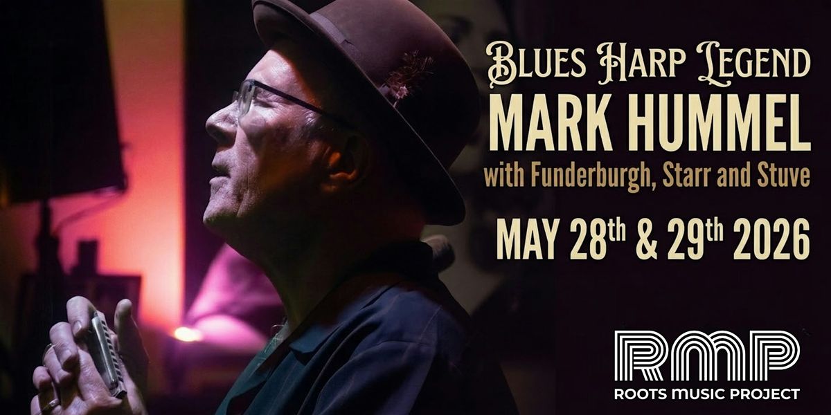 Blues Harp Legend Mark Hummel with Funderburgh, Starr and Stuve (Friday)