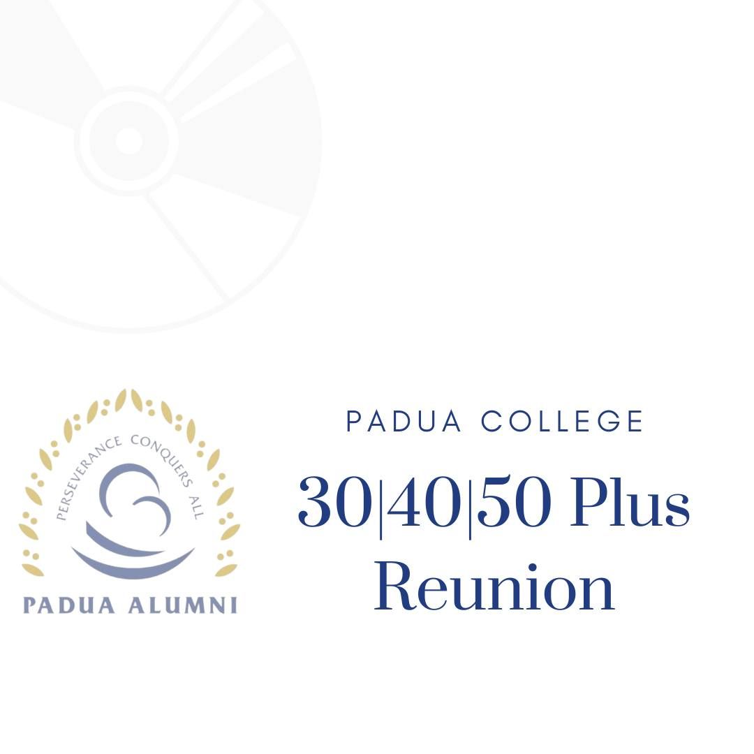 Padua College Reunion  30 Year | 40 Year | 50 Year Plus