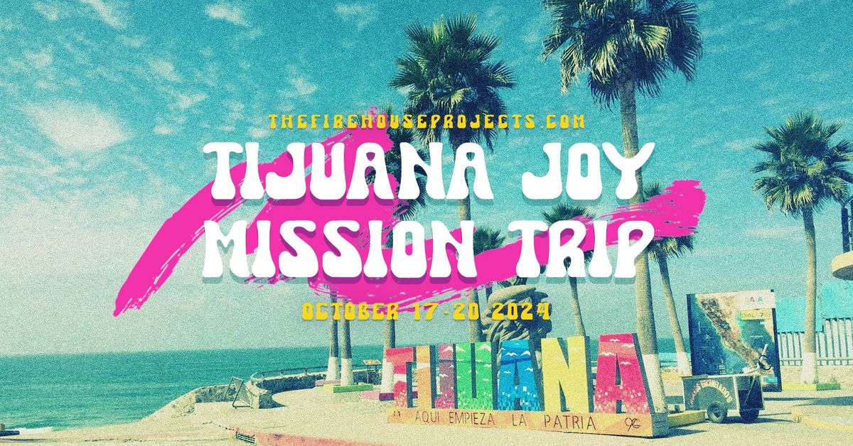 Tijuana Joy Mission Trip 2024!