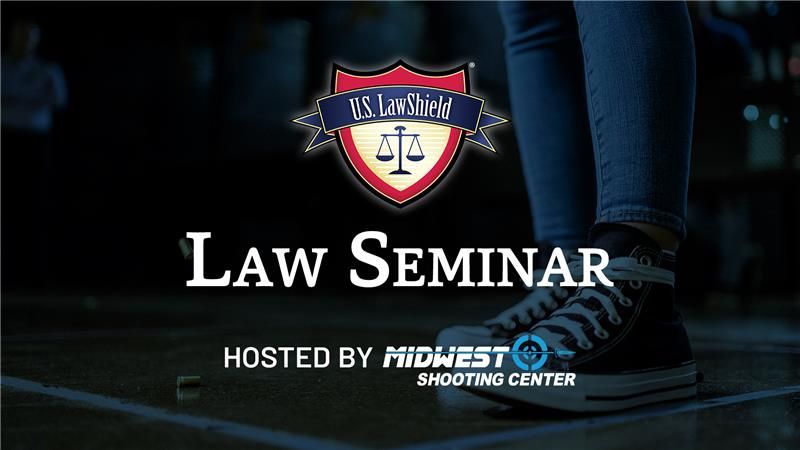 Law Seminar at Midwest Shooting Center! 