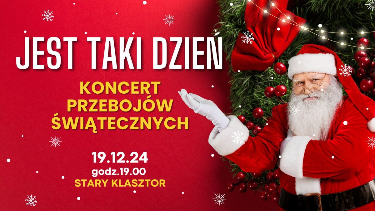 JEST TAKI DZIE\u0143 - koncert \u015bwi\u0105tecznych przeboj\u00f3w w Starym Klasztorze!