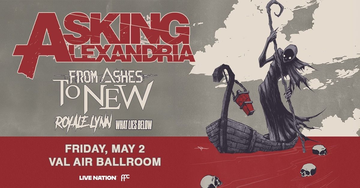 Asking Alexandria with From Ashes to New, Royale Lynn, & What Lies Below at Val Air Ballroom