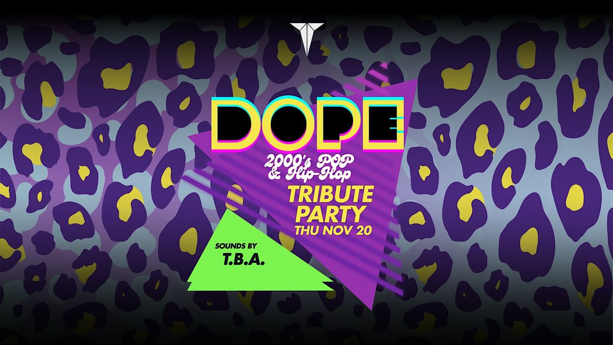 DOPE: 2000's Pop & Hip-Hop Tribute Party