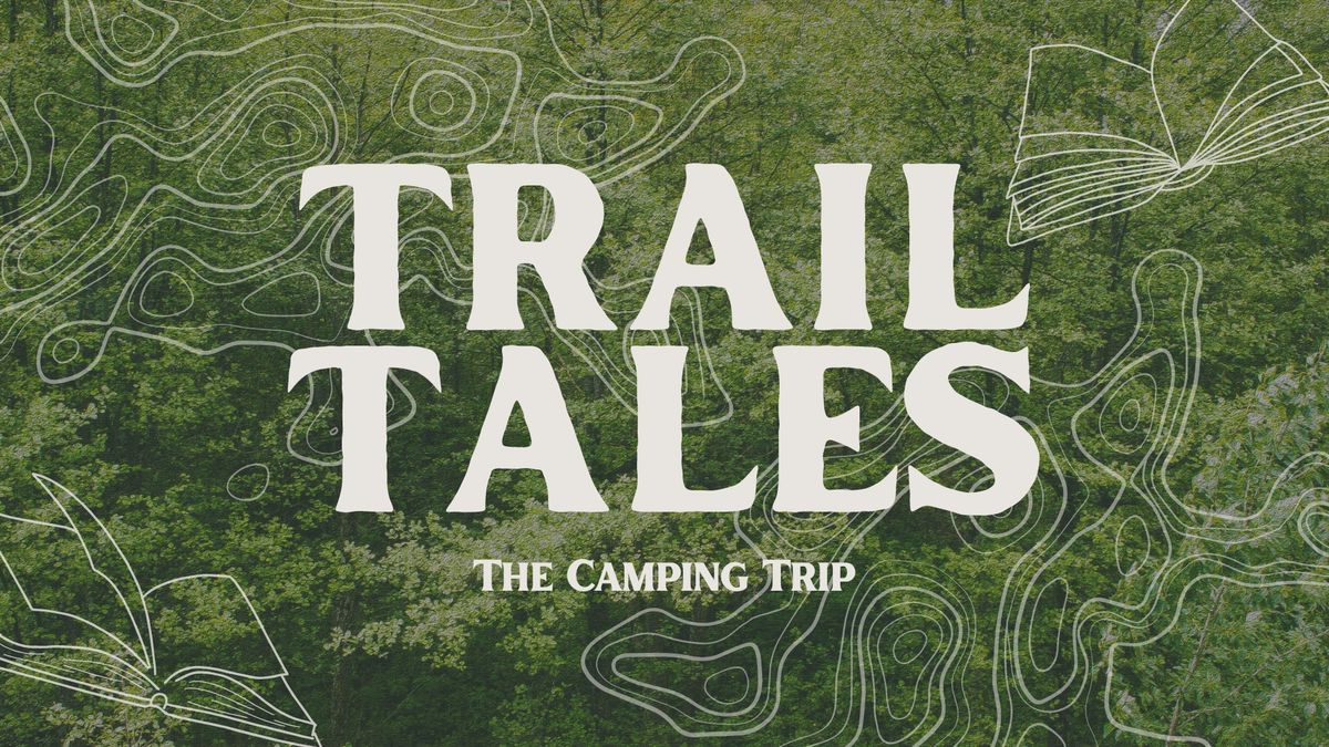 Trail Tales: The Camping Trip