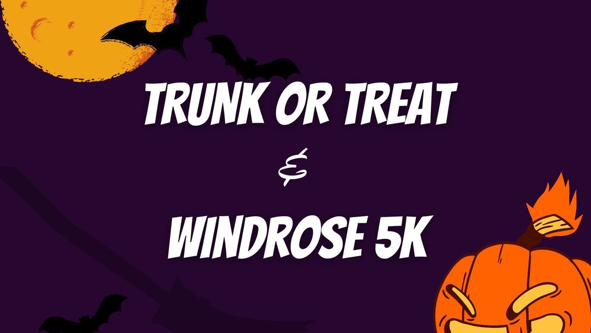 WINDROSE 5K & TRUNK OR TREAT