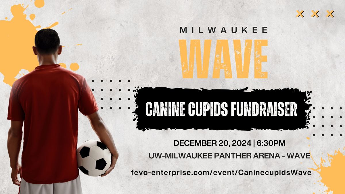 Milwaukee Wave Fundraiser for Canine Cupids