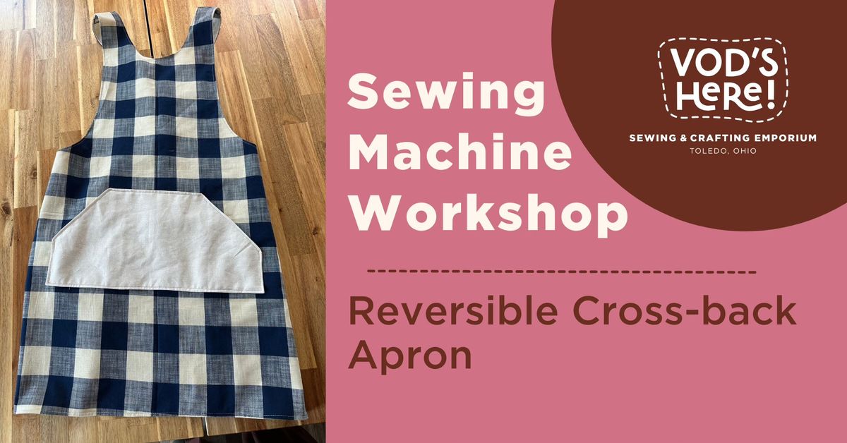 Machine Sewing Workshop-Reversible Cross-back Apron 