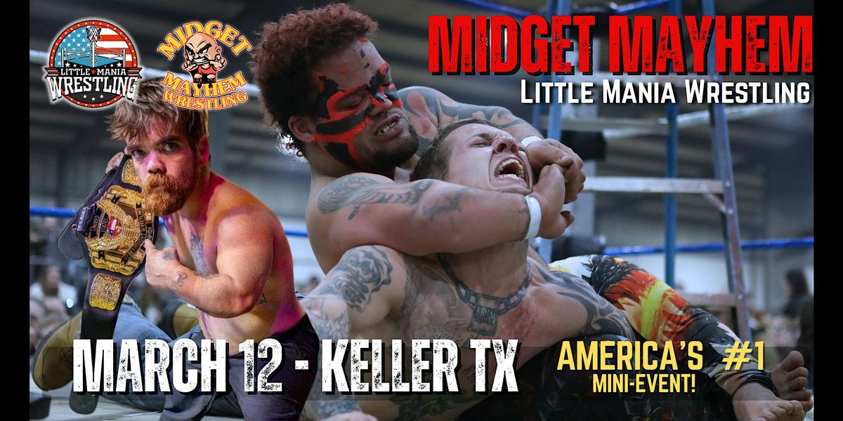 "Midget Mayhem \/ Little Mania" Mini Wrestling LIVE! Keller TX (21+)