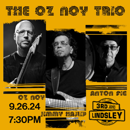 The Oz Noy Trio featuring  Oz Noy ,  Jimmy Haslip &  Anton Fig