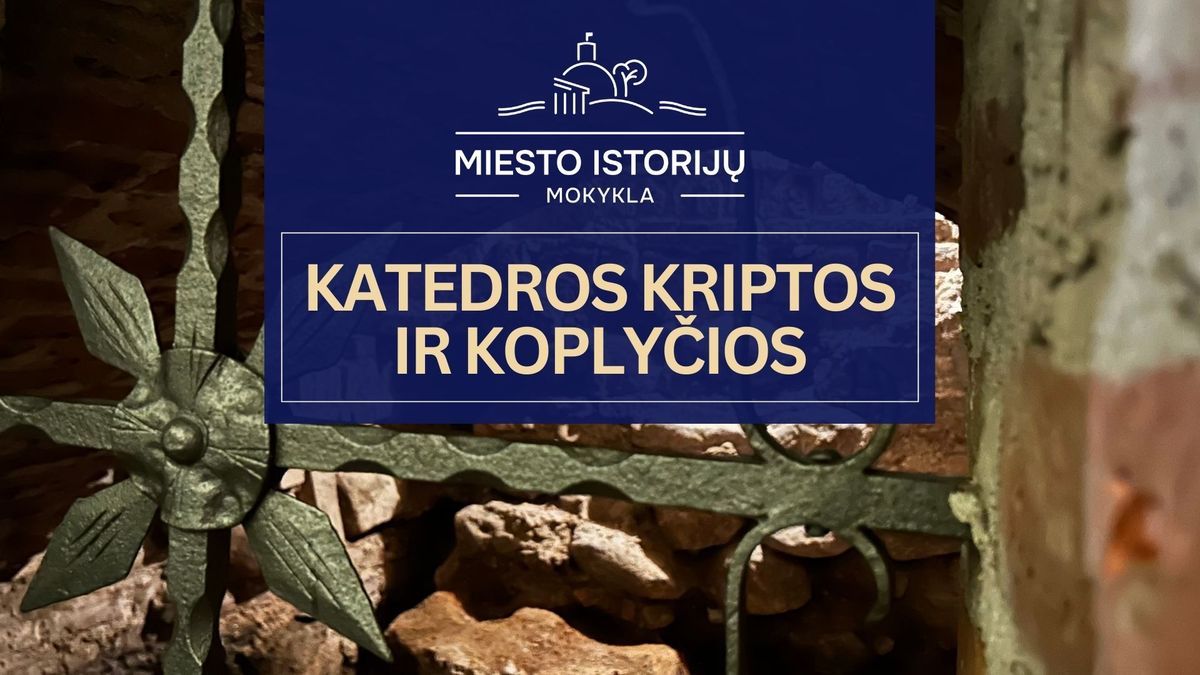 \ud83d\udc51Katedros kriptos ir koply\u010dios 03.01 | Ekskursija su Anna