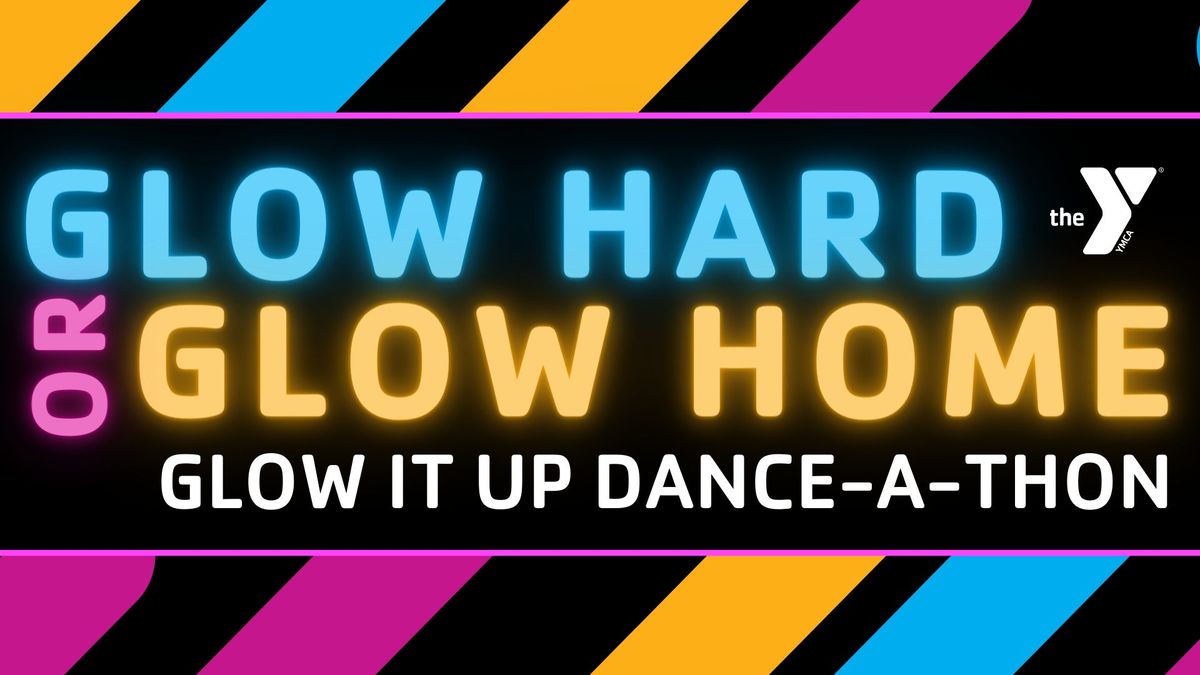Glow It Up Dance-A-Thon
