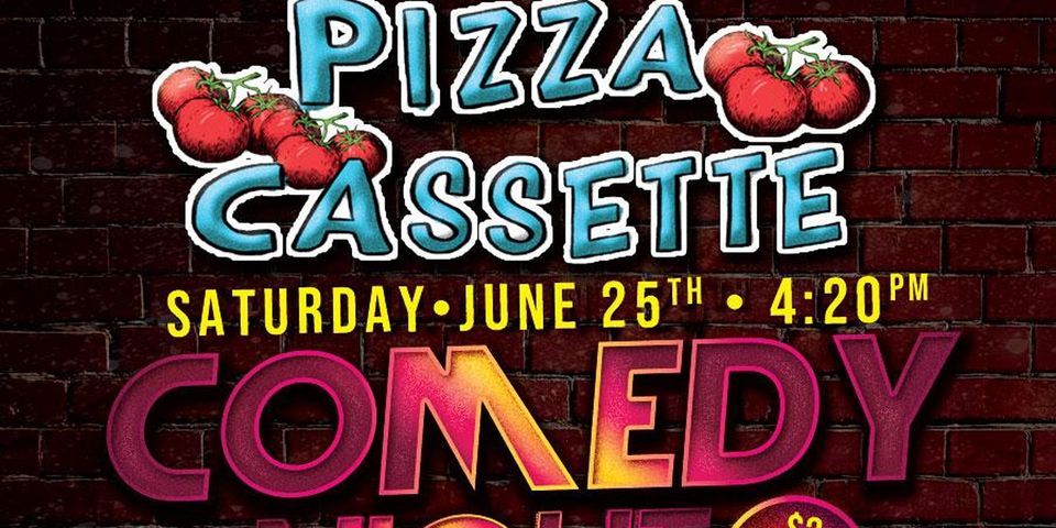 Comedy at Pizza Cassette Grand Opening June 25th, Show at 4 pm