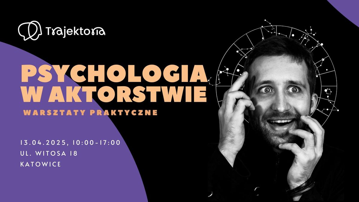 PSYCHOLOGIA W AKTORSTWIE - warsztat praktyczny