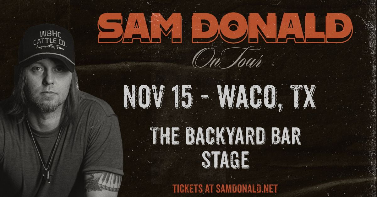 Sam Donald LIVE at The Backyard Bar (Waco, TX)