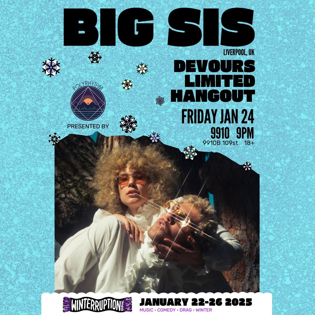 BIG SIS w\/ Devours & Limited Hangout - Winterruption YEG 2025