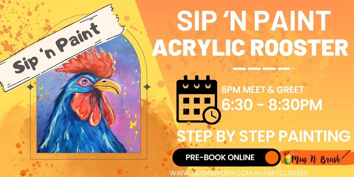 Sip 'n Paint - Adults Acrylic Art class Rooster - Early birds tics released!