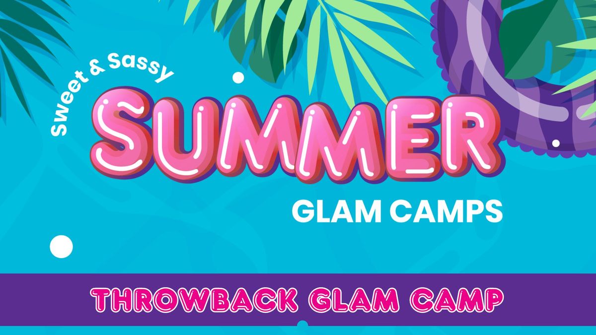 Summer Glam Camp -Throwback Week