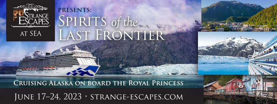 Strange Escapes at Sea Presents - Spirits of the Last Frontier, Cruising Alaska and Canada 