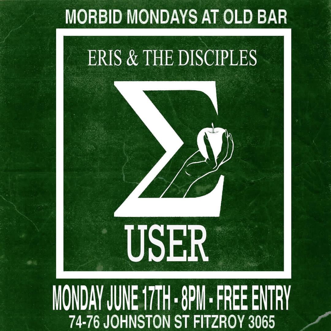 Morbid Monday with Eris & the Disciples plus USER. FREE ENTRY