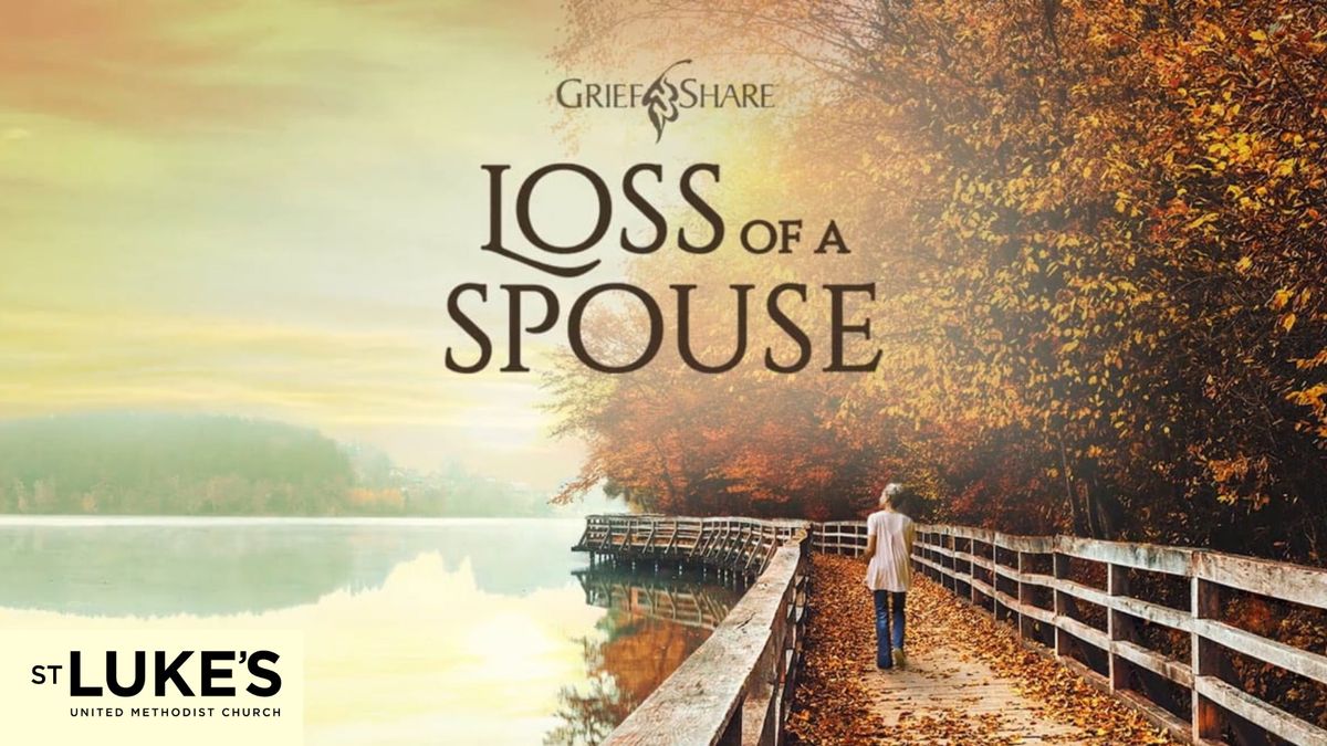 GriefShare: Loss of a Spouse at St. Luke's UMC