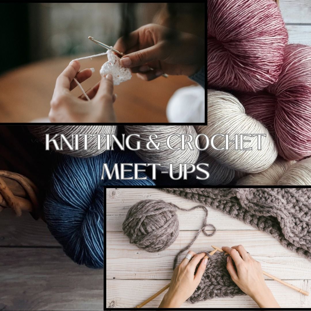 Crochet & Knitting Meet ups