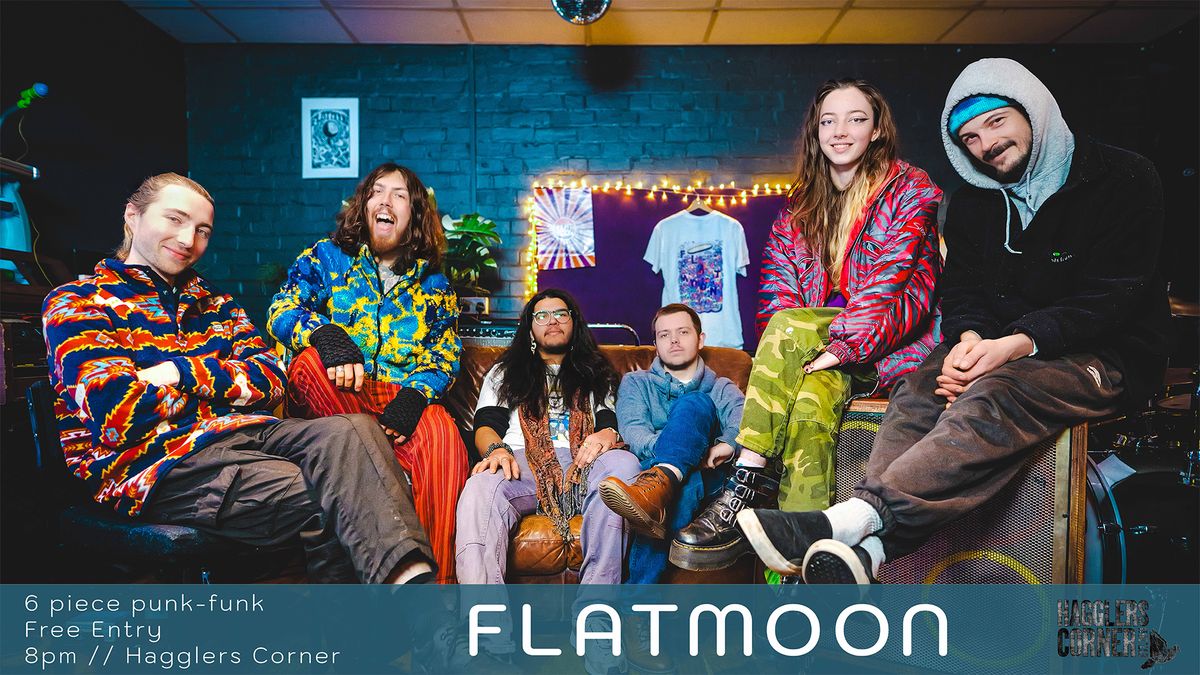 Flat Moon - Live At Hagglers Corner (FREE ENTRY)