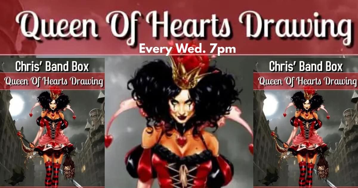 QUEEN OF HEARTS EVERY WEDNESDAY AT 7PM