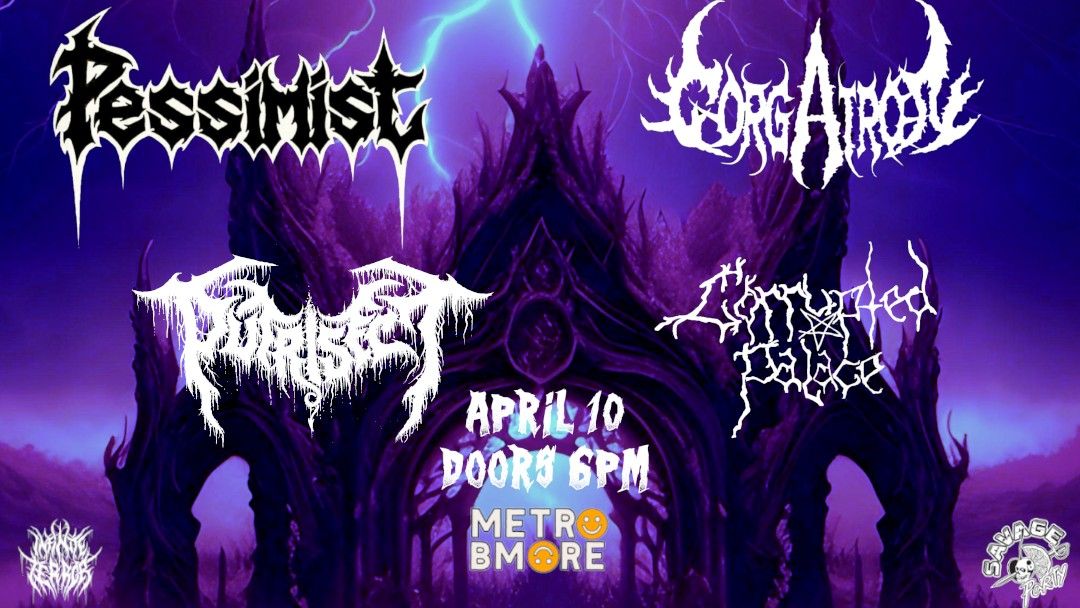 PESSIMIST w\/ Gorgatron, Putrisect and Corrupted Palace @ Metro Baltimore 