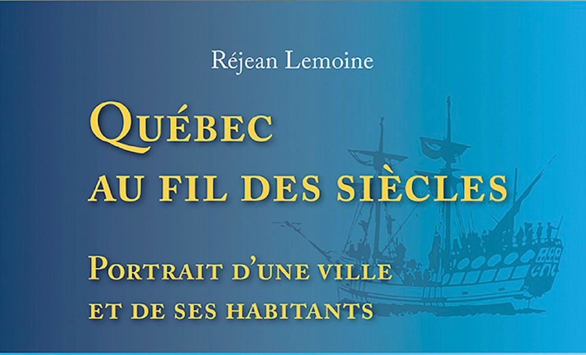 Lancement du livre: Qu\u00e9bec au fil des si\u00e8cles, le dernier livre de R\u00e9jean Lemoine