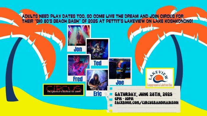 The "Big 80's Beach Bash" with CIRCUS at Pettit's Lakeview on Lake Koshkonong!