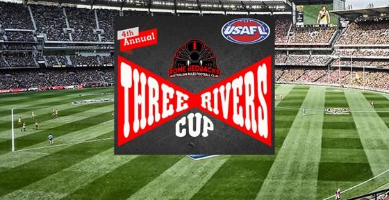 4th Annual Three Rivers Cup - Australian Football Tournament