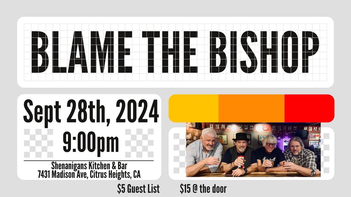 Blame The Bishop Sept 28th @ Shenanigans Kitchen & Bar! $5 Guestlist! 