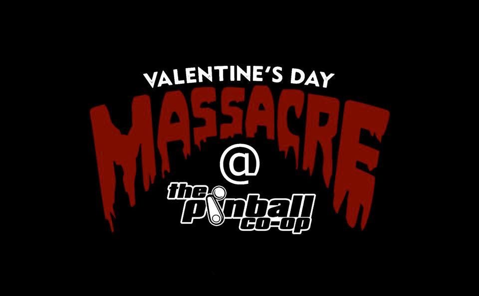 Valentine's Day Massacre 3 @ The Pinball Co-op