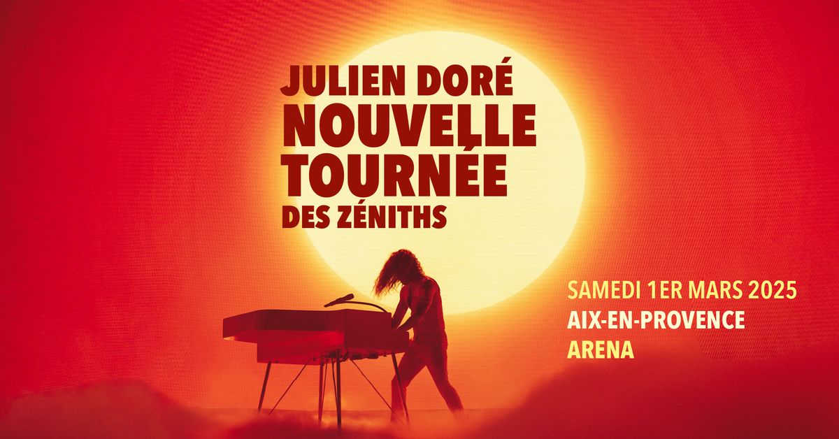 JULIEN DORE \u2022 ARENA DU PAYS D'AIX \u2022 1ER MARS 2025