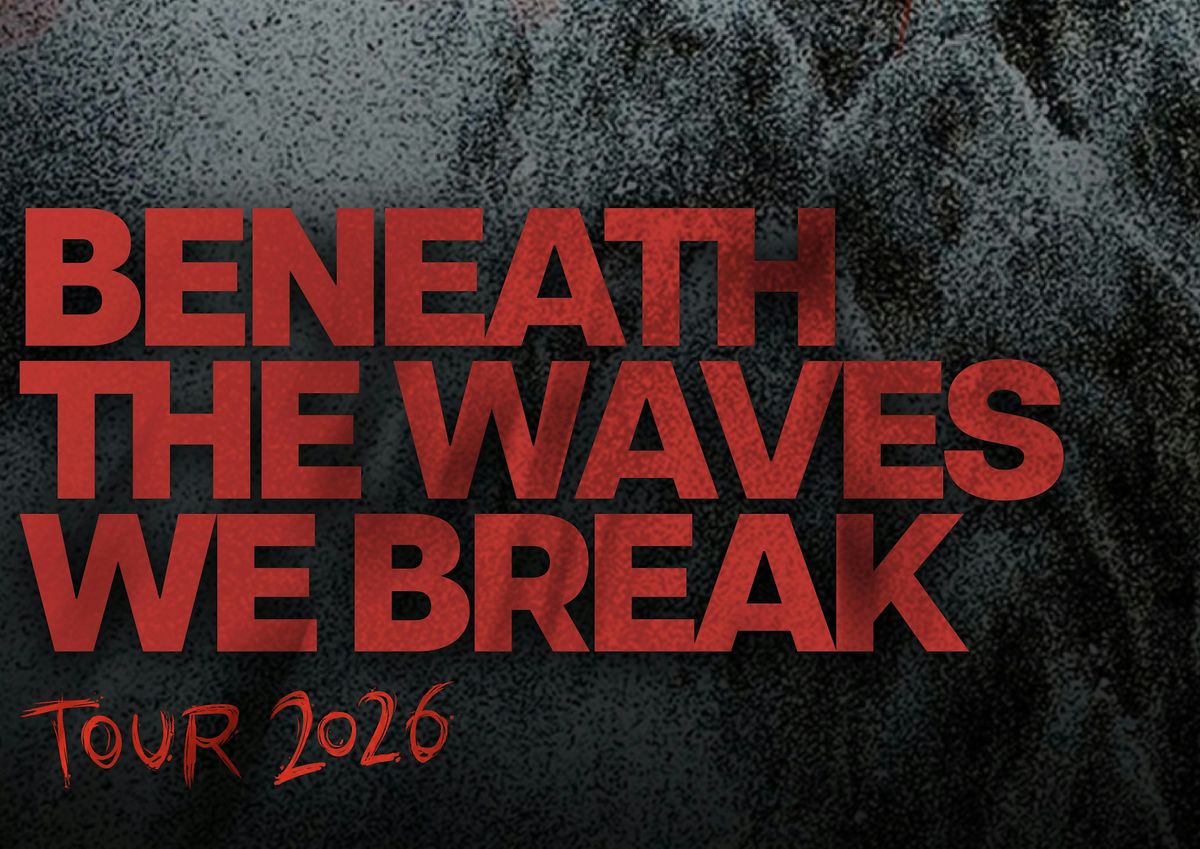 Wiesbaden\/BENEATH THE WAVES WE BREAK TOUR 2026
