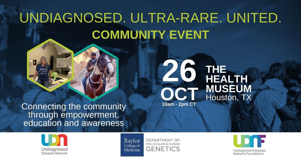 Undiagnosed. Ultra-rare. United. Community Event at Baylor College of Medicine