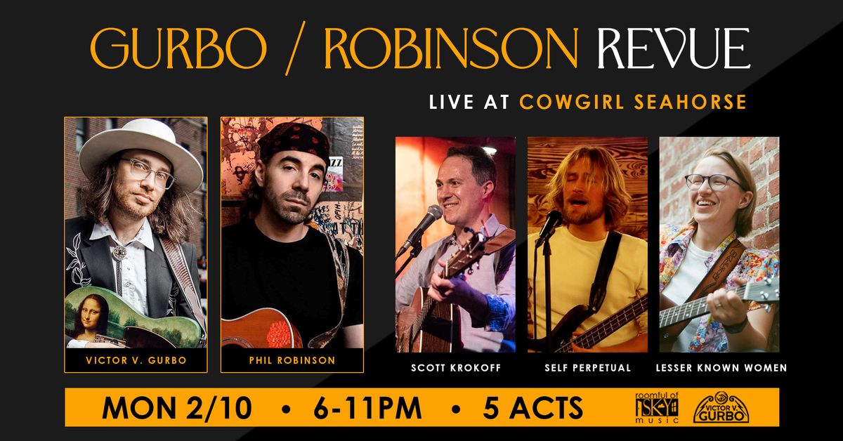 Gurbo \/ Robinson Revue (5 Acts, feat. Scott Krokoff, Lesser Known Women & Self Perpetual)