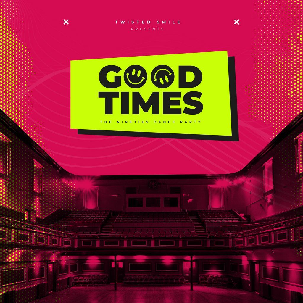 Twisted Smile presents... GOOD TIMES - The 90s Dance Party