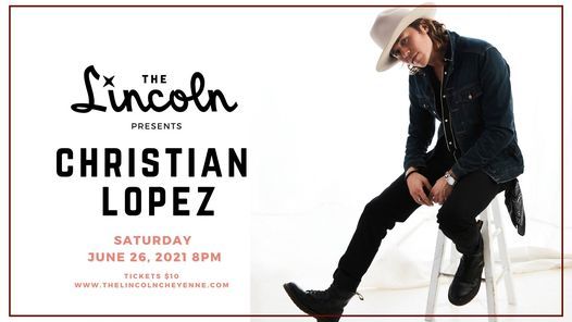 Christian Lopez @ The Lincoln Cheyenne with Johnny Velvick