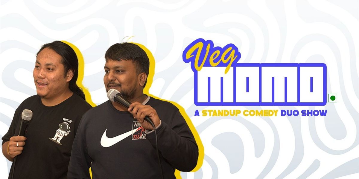 Veg Momo- A Standup Comedy Duo Show